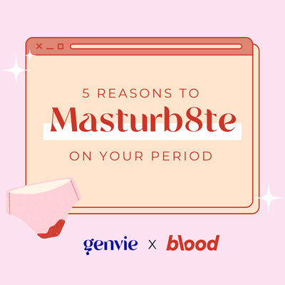 5 Reasons To Masturbate On Your Period